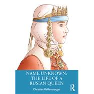 Name Unknown: The Life of a Rusian Queen