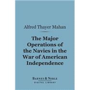 The Major Operations of the Navies in the War of American Independence (Barnes & Noble Digital Library)