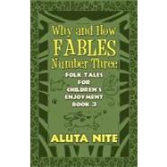 Why and How Fables Number Three : Folk Tales for Children's Enjoyment Book 3
