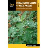 Foraging Wild Edible Plants of North America More than 150 Delicious Recipes Using Nature's Edibles