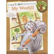 The Earth-lover's Big Activity Book - My World!