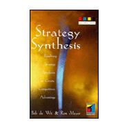 Strategy Synthesis : Resolving Strategy Paradoxes to Create Competitive Advantage