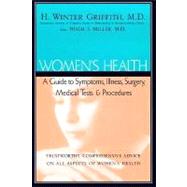 Women's Health: A Guide to Symptoms, Illness, Surgery, Medical Tests & Procedures
