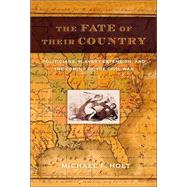 The Fate of Their Country; Politicians, Slavery Extension, and the Coming of the Civil War