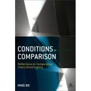 Conditions of Comparison Reflections on Comparative Intercultural Inquiry