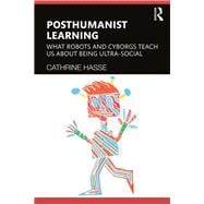 Posthuman Learning: On Educational Cyborgs and Robots