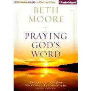 Praying God's Word: Breaking Free from Spiritual Strongholds
