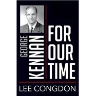 George Kennan for Our Time