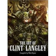 Art of Clint Langley : Dark Visions from the Grim Worlds of Warhammer