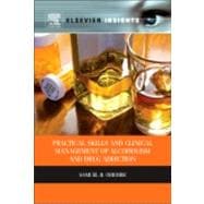 Practical Skills and Clinical Management of Alcoholism and Drug Addiction,9780123985187
