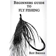 Beginners Guide to Fly Fishing