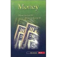 Money, How to Get It, How to Keep It
