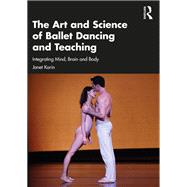 The Art and Science of Ballet Dancing and Teaching