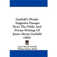 Garfield's Words : Suggestive Passages from the Public and Private Writings of James Abram Garfield (1881)