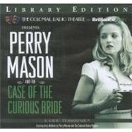 Perry Mason and the Case of the Curious Bride: A Radio Dramatization Library Edition,9781455835188