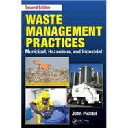 Waste Management Practices: Municipal, Hazardous, and Industrial, Second Edition