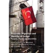 Museums, Migration and Identity in Europe: Peoples, Places and Identities
