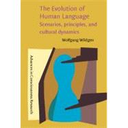 The Evolution of Human Language: Scenarios, Principles, and Cultural Dynamics