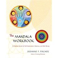 The Mandala Workbook A Creative Guide for Self-Exploration, Balance, and Well-Being