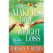 Maker's Diet for Weight Loss : 16-Week Strategy for Burning Fat, Cleansing Toxins, and Living a Healthier Life!