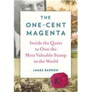 The One-Cent Magenta Inside the Quest to Own the Most Valuable Stamp in the World