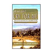 Please Don't Cry for Me : The Ruth Farnsworth Murder Story