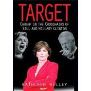 Target : Caught in the Crosshairs of Bill and Hillary Clinton