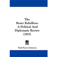 Boxer Rebellion : A Political and Diplomatic Review (1915)