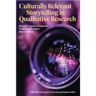 Culturally Relevant Storytelling in Qualitative Research: Diversity, Equity, and Inclusion Examined through a Research Lens