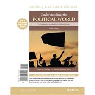 Understanding the Political World A Comparative Introduction to Political Science -- Books a la Carte
