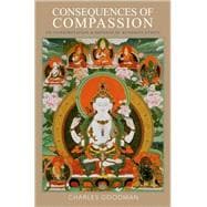 Consequences of Compassion An Interpretation and Defense of Buddhist Ethics