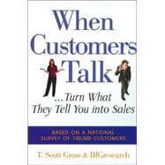 When Customers Talk... Turn What They Tell You into Sales