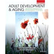 Adult Development and Aging: Biopsychosocial Perspectives