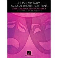 Contemporary Musical Theatre for Teens Young Women's Edition Volume 2 31 Songs from 25 Musicals
