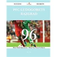 PFC Ludogorets Razgrad 96 Success Secrets - 96 Most Asked Questions On PFC Ludogorets Razgrad - What You Need To Know