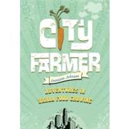 City Farmer Adventures in Urban Food Growing