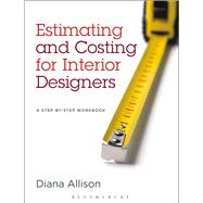Estimating and Costing for Interior Designers A Step-by-Step Workbook