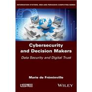 Cybersecurity and Decision Makers Data Security and Digital Trust
