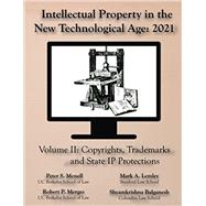 Intellectual Property in the New Technological Age 2021 Vol. II Copyrights, Trademarks and State IP Protections