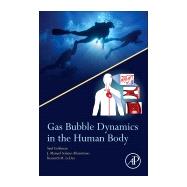 Gas Bubble Dynamics in the Human Body
