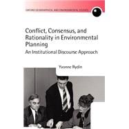 Conflict, Consensus, and Rationality in Environmental Planning An Institutional Discourse Approach