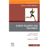 Elbow Injuries and Treatment, an Issue of Clinics in Sports Medicine