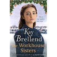The Workhouse Sisters The absolutely gripping and heartbreaking story of one woman’s journey to save her family