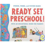 Ready, Set, Preschool! : Stories, Poems and Picture Games with an Educational Guide for Parents