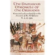 The Damascus Chronicle of the Crusades Extracted and Translated from the Chronicle of Ibn Al-Qalanisi
