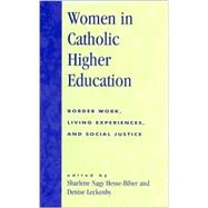 Women in Catholic Higher Education Border Work, Living Experiences, and Social Justice