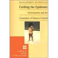 Curbing the Epidemic Governments and the Economics of Tobacco Control
