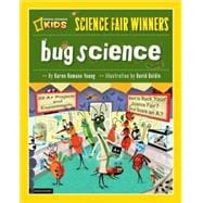 Science Fair Winners: Bug Science 20 Projects and Experiments about Anthropods: Insects, Arachnids, Algae, Worms, and Other Small Creatures