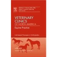 Cell-Based Therapies in Orthopedics: An Issue of Veterinary Clinics: Equine Practice