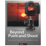 Beyond Point-and-Shoot, 1st Edition